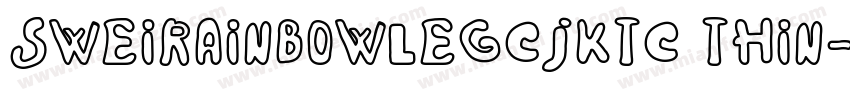 SweiRainbowLegCJKtc Thin字体转换